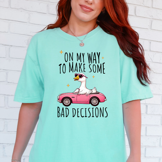 Funny goose bad decisions Comfort Colors Island reef mint Graphic T-shirt