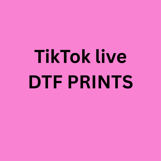 DTF prints only, Tiktok live. Choose on live.